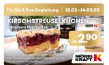 Kirschstreuselkuchen für 2,90 € bei Möbel Kraft im Angebot Kirschstreuselkuchen im aktuellen Möbel Kraft Prospekt
