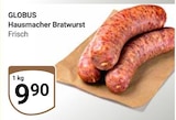 Aktuelle Bratwurst Angebote bei GLOBUS in Erlangen Aktuelles Hausmacher Bratwurst Angebot bei GLOBUS in Erlangen ab 9,90 €