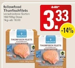 Thunfischfilets im Angebot bei WEZ in Bad Oeynhausen Thunfischfilets Angebote von followfood bei WEZ Bad Oeynhausen für 3,33 €