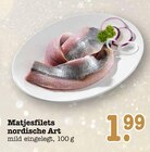 Matjesfilets nordische Art im Angebot bei E center in Mainz Matjesfilets nordische Art Angebote bei E center Mainz für 1,99 €