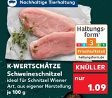 K-WERTSCHÄTZE Schweineschnitzel im Angebot bei Kaufland in Cottbus K-WERTSCHÄTZE Schweineschnitzel Angebote bei Kaufland Cottbus für 1,09 €