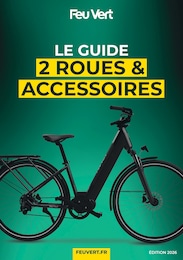 Prospectus Garages & Automobile Feu Vert en cours, LE GUIDE 2 ROUES & ACCESSOIRES, 8 pages, 13/04/2026 - 31/12/2026 Catalogue Garages & Automobile Feu Vert en cours à Louveciennes et alentours, LE GUIDE 2 ROUES & ACCESSOIRES, 8 pages, 13/04/2026 - 31/12/2026