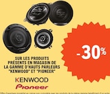 -30% sur les produits présents en magasin de la gamme d'hauts parleurs "Kenwood" et "Pioneer" - Kenwood / Pioneer dans le catalogue E.Leclerc