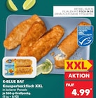 Knusperbackfisch XXL von K-BLUE BAY im aktuellen Kaufland Prospekt für 4,99 €