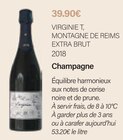 Champagne 2018 - VIRGINIE T MONTAGNE DE REIMS EXTRA BRUT - Monoprix Issy Gambetta à Vanves Champagne 2018 - VIRGINIE T MONTAGNE DE REIMS EXTRA BRUT en promo chez Monoprix Issy Gambetta Vanves à 39,90 €