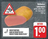 Delikatess Leberwurst im Angebot bei EDEKA in Nürnberg Delikatess Leberwurst Angebote bei EDEKA Nürnberg für 1,00 €