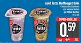 cold latte im Angebot bei E center in Rosenheim cold latte Angebote bei E center Rosenheim für 0,59 €