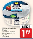 Ricotta von EDEKA Herzstücke für 1,79 € bei E center im Angebot Ricotta von EDEKA Herzstücke im aktuellen E center Prospekt
