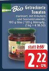Aktuelle Tomaten Angebote bei EDEKA in Dortmund Aktuelles Getrocknete Tomaten Angebot bei EDEKA in Dortmund ab 2,22 €