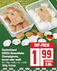 Champignons, braun oder weiß von EDEKA Heimatliebe im aktuellen EDEKA Prospekt für 1,99 €