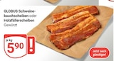 Aktuelle Schweinebauch Angebote bei GLOBUS in Trier Aktuelles Schweinebauchscheiben Angebot bei GLOBUS in Trier ab 5,90 €