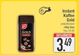 Instant Kaffee Gold im EDEKA Prospekt Instant Kaffee Gold von im aktuellen EDEKA Prospekt für 3,49 €