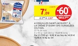 4 Coquilles Saint-Jacques à la crème d'Isigny OFG surgelées - Celtigel en promo chez Intermarché Le Mans à 2,83 €