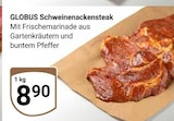 GLOBUS Montabaur - Schweinenackensteak Angebot im Prospekt Schweinenackensteak bei GLOBUS im Montabaur Prospekt für 8,90 €