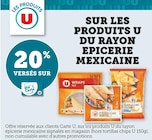 Super U Sainte-Marie-aux-Mines - Promo 20% versés sur ma Carte U sur les produits du rayon épicerie mexicaine U Promo 20% versés sur ma Carte U sur les produits du rayon épicerie mexicaine U à dans le catalogue Super U à Sainte-Marie-aux-Mines