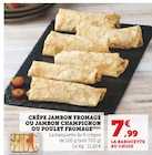 Crêpe jambon fromage ou jambon champignon ou poulet fromage en promo chez Super U Crêpe jambon fromage ou jambon champignon ou poulet fromage dans le catalogue Super U