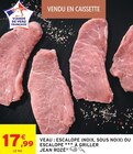 VEAU : ESCALOPE (NOIX, SOUS NOIX) OU ESCALOPE  À GRILLER - Jean Rozé dans le catalogue Intermarché Super