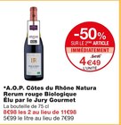 A.O.P. Côtes du Rhône Natura Rerum rouge Biologique Élu par le Jury Gourmet en promo chez Monoprix Mulhouse à 4,49 €