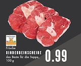 Aktuelles Frische Rinderbeinscheibe Angebot bei E center in Essen ab 0,99 €