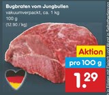 Aktuelle Braten Angebote bei Netto Marken-Discount in Gelsenkirchen Aktuelles Bugbraten vom Jungbullen Angebot bei Netto Marken-Discount in Gelsenkirchen ab 1,29 €