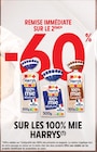 -60 % REMISE IMMÉDIATE SUR LE 2ÈME SUR LES 100% MIE HARRYS - HARRYS - Intermarché Hyper -60 % REMISE IMMÉDIATE SUR LE 2ÈME SUR LES 100% MIE HARRYS - HARRYS dans le catalogue Intermarché Hyper