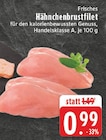 EDEKA - Hähnchenbrustfilet Angebot im Prospekt Hähnchenbrustfilet bei EDEKA im Prospekt "" für 0,99 €