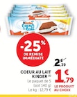 Coeur au lait - KINDER - Super U à Clermont-Ferrand Coeur au lait - KINDER en promo chez Super U Clermont-Ferrand à 1,79 €