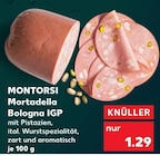 Mortadella Bologna IGP im Kaufland Prospekt Mortadella Bologna IGP von Montorsi im aktuellen Kaufland Prospekt für 1,29 €