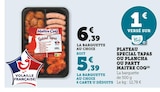 Promo Plateau spécial tapas ou plancha ou party à 5,39 € dans le catalogue U Express à Saint-Gengoux-le-National