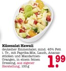 Aktuelles Käsesalat Hawaii Angebot bei E center in Mannheim ab 1,99 €