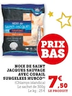 Noix de Saint Jacques Sauvage avec Corail Surgelées - Hubco dans le catalogue Super U