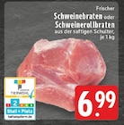 EDEKA Mülheim - Schweinebraten Angebot im Prospekt Schweinebraten bei EDEKA im Mülheim Prospekt für 6,99 €