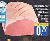 Aktuelles Bayerischer Schweine-Rücken-Krustenbraten Angebot bei E center in Augsburg ab 0,79 €