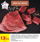 Viande bovine pièce à fondue (tranche, tende de tranche, dessus de palette et divers morceaux à fondue) ou pièce à fondue - Jean Rozé dans le catalogue Intermarché Super