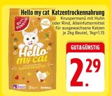 Aktuelle Katzenfutter Angebote bei EDEKA in Augsburg Aktuelles Hello my cat Katzentrockenahrung Angebot bei EDEKA in Augsburg ab 2,29 €