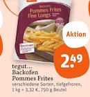 Backofen Pommes Frites im Angebot bei tegut in Wetzlar Backofen Pommes Frites Angebote von tegut... bei tegut Wetzlar für 2,49 €