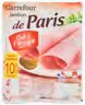 Jambon de Paris Cuit à l'étouffée - Carrefour à La Courneuve Jambon de Paris Cuit à l'étouffée en promo chez Carrefour La Courneuve à 3,12 €