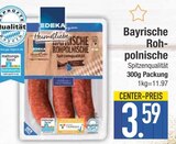 Bayrische Rohpolnische von EDEKA im aktuellen EDEKA Prospekt für 3,59 €