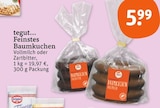 Feinstes Baumkuchen Vollmilch Angebot im tegut Prospekt Feinstes Baumkuchen Vollmilch im tegut Prospekt zum Preis von 5,99 €