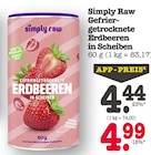 Gefriergetrocknete Erdbeeren in Scheiben Angebote von Simply Raw bei E center Frankfurt für 4,44 €