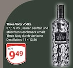 Vodka im Angebot bei GLOBUS in Bad Homburg Vodka Angebote von Three Sixty bei GLOBUS Bad Homburg für 9,49 €