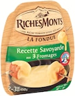 Fondue Recette Savoyarde - RICHES MONTS en promo à 4,40 € chez Supermarchés Match Fondue Recette Savoyarde - RICHES MONTS dans le catalogue Supermarchés Match