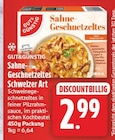 Sahne-Geschnetzeltes Schweizer Art von GUT&GÜNSTIG für 2,99 € bei EDEKA im Angebot Sahne-Geschnetzeltes Schweizer Art von GUT&GÜNSTIG im aktuellen EDEKA Prospekt