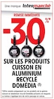 Promo -30% de remise immédiate sur les produits cuisson en aluminium recyclé Domédia à  dans le catalogue Intermarché à Prix-lès-Mézières