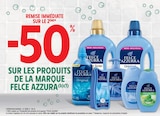 -50% remise immédiate sur le 2ème Sur les produits de la marque FELCE AZZURA - FELCE AZZURA en promo chez Intermarché Super Montbéliard