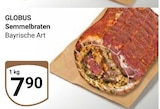 GLOBUS - Semmelbraten Bayrische Art Angebot im Prospekt Semmelbraten Bayrische Art bei GLOBUS im Prospekt "" für 7,90 €