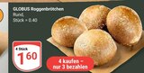 Aktuelle Wecker Angebote bei GLOBUS in Ludwigshafen (Rhein) Aktuelles Roggenbrötchen Angebot bei GLOBUS in Ludwigshafen (Rhein) ab 1,60 €