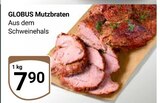 Aktuelles Mutzbraten Angebot bei GLOBUS in Jena ab 7,90 €