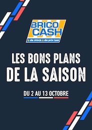 Brico Cash Catalogue "LES BONS PLANS DE LA SAISON", 1 page, Gurcy-le-Châtel,  02/10/2023 - 13/10/2023