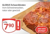 Schwenkbraten im Angebot bei GLOBUS in Trier Schwenkbraten Angebote von GLOBUS bei GLOBUS Trier für 7,90 €